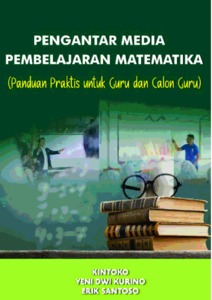 Pengantar Media Pembelajaran Matematika : Panduan Praktis untuk Guru dan Calon Guru