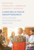A New Era in Focus Group Research Challenges, Innovation, and Practice