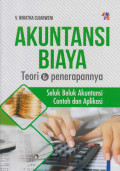 Akuntansi biaya : teori dan penerapannya : seluk beluk akuntansi, contoh dan aplikasi