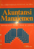 Akuntansi manajemen : ringkasan teori, soal dan jawab
