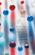 Beliefs, Agency, and Identity in Foreign Language Learning and Teaching