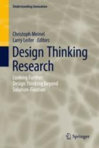 Design thinking research : Looking further : Design thinking beyond : solution-fixation