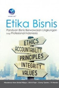 Etika Bisnis : Panduan Bisnis Berwawasan Lingkungan bagi Profesional Indonesia