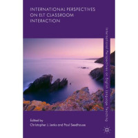 International Perspectives on ELT Classroom Interaction : International Perspectives on English Language Teaching