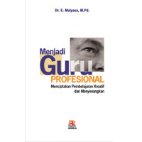 Menjadi Guru Profesional : Menciptakan Pembelajaran Kreatif dan Menyenangkan