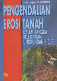 Pengendalian erosi tanah : dalam rangka pelestarian lingkungan hidup