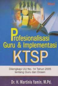 Profesionalisasi Guru dan Implementasi KTSP : dilengkapi UU No.14 tahun 2005 tentang Guru dan Dosen