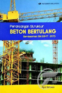 Perancangan Struktur Beton Bertulang : Berdasarkan SNI 2847:2013