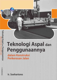 Teknologi Aspal dan Penggunaannya: Dalam Konstruksi Pekerasan Jalan