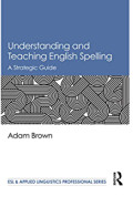 Understanding and teaching English spelling : A strategic guide