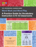 Word work and word play : a practice guide for vocabulary Instruction in K-12 classrooms
