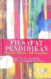 Filsafat Pendidikan : Manusia, Filsafat, dan Pendidikan