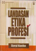 Landasan Etika Profesi - The Ground of Professional Ethics