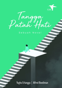 Tangga Patah Hati : sebuah novel